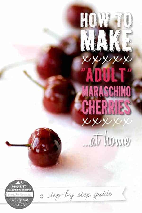 How To Make "Adult" Maraschino Cherries {Beard and Bonnet} #glutenfree #vegan