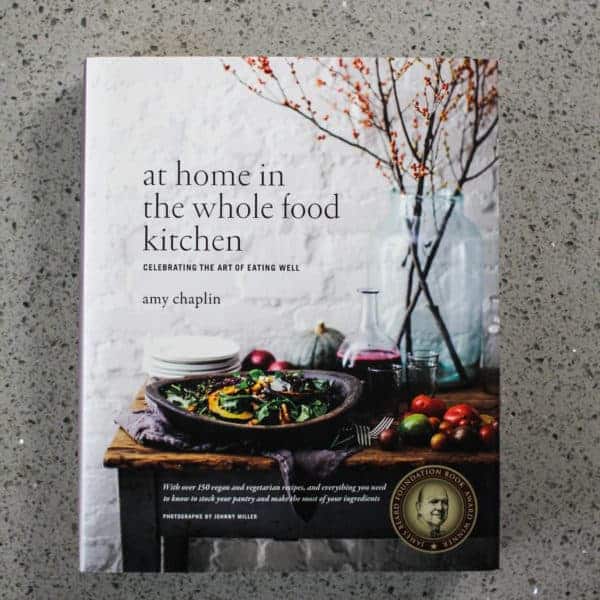 At Home in the Whole Food Kitchen by Amy Chaplin