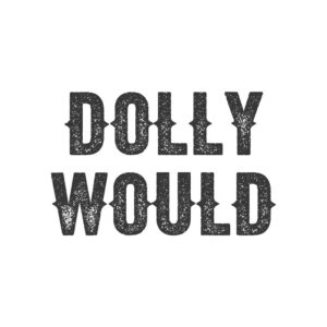 Dolly Would